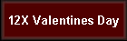 12X Valentines Day