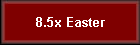 8.5x Easter