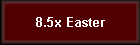 8.5x Easter