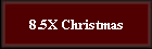 8.5X Christmas