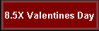 8.5X Valentines Day