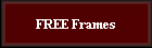 FREE Frames