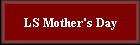 LS Mother's Day