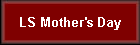 LS Mother's Day