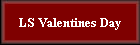 LS Valentines Day